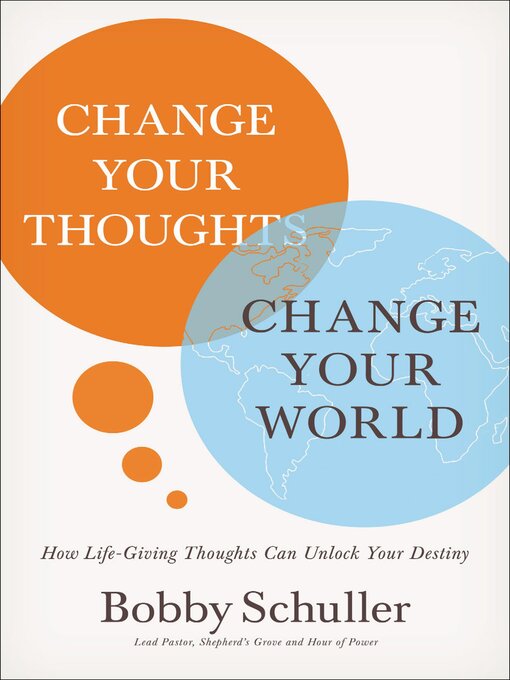 Title details for Change Your Thoughts, Change Your World by Bobby Schuller - Wait list